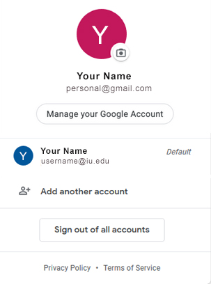 If a personal Google account and your Google at IU account are both listed, click 'Sign out' or 'Sign out of all accounts'.
